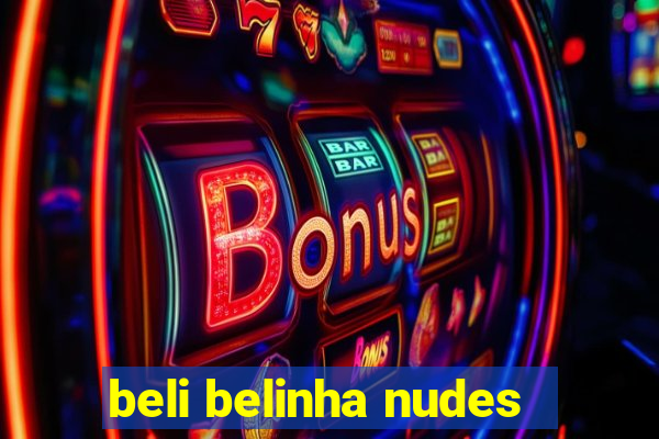 beli belinha nudes