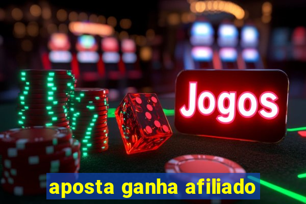 aposta ganha afiliado