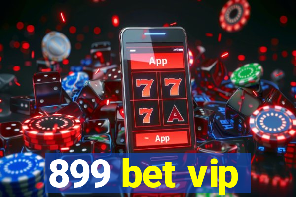 899 bet vip