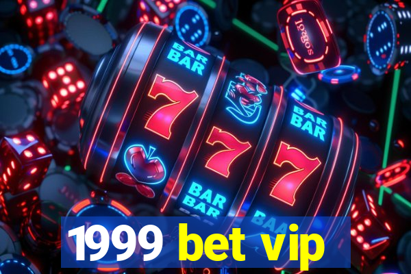 1999 bet vip