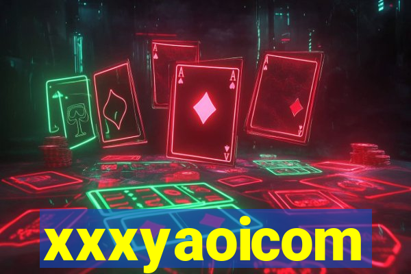 xxxyaoicom