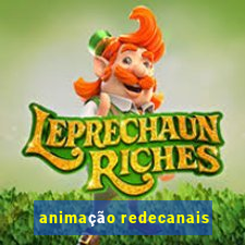 animação redecanais