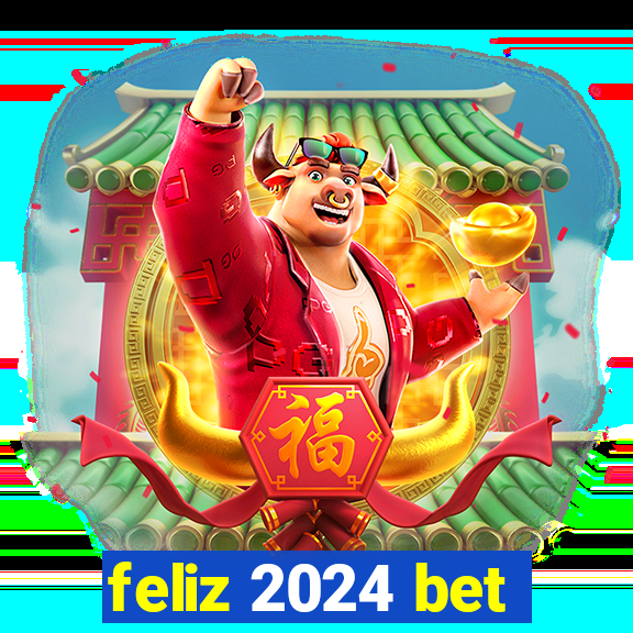 feliz 2024 bet