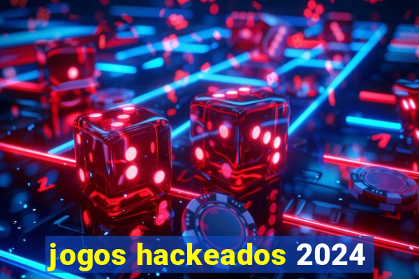 jogos hackeados 2024