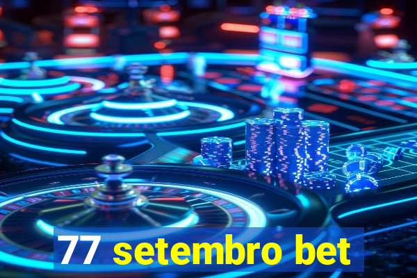 77 setembro bet