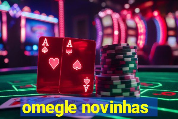 omegle novinhas