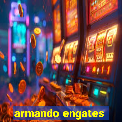 armando engates