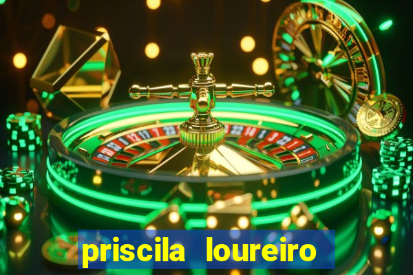 priscila loureiro vila nova