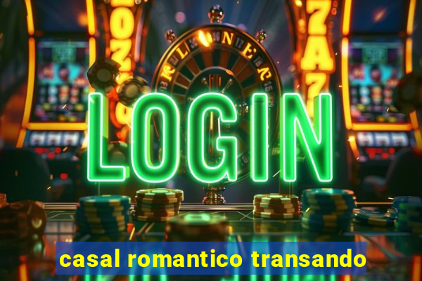 casal romantico transando
