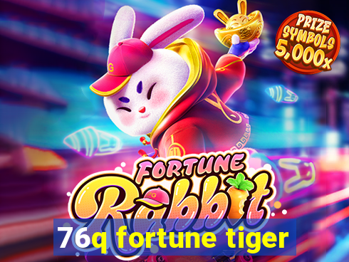 76q fortune tiger