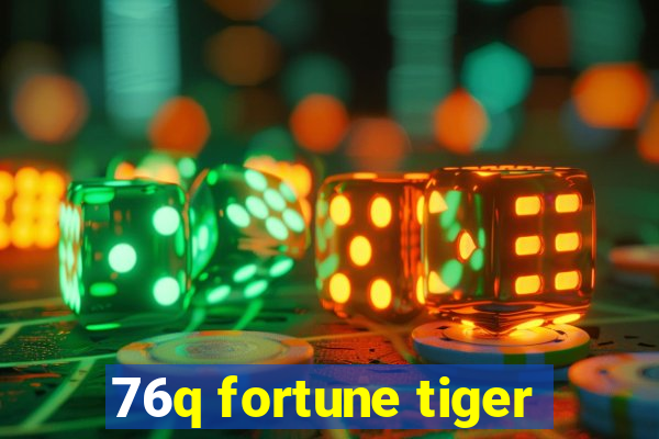 76q fortune tiger
