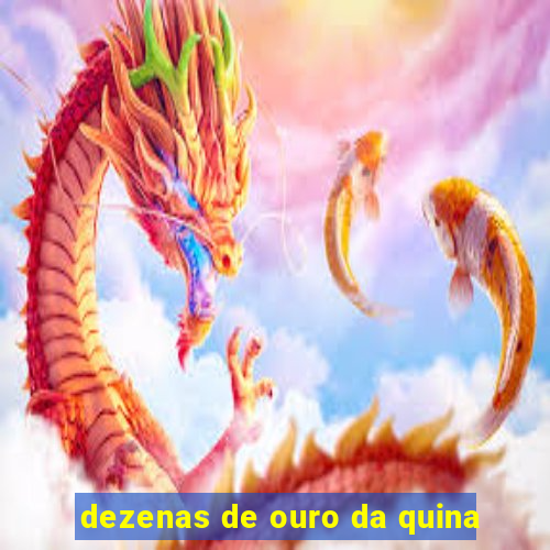 dezenas de ouro da quina