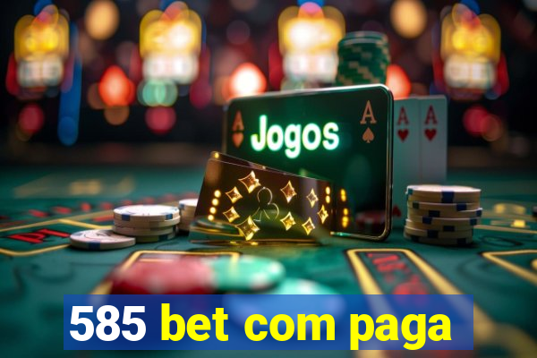585 bet com paga