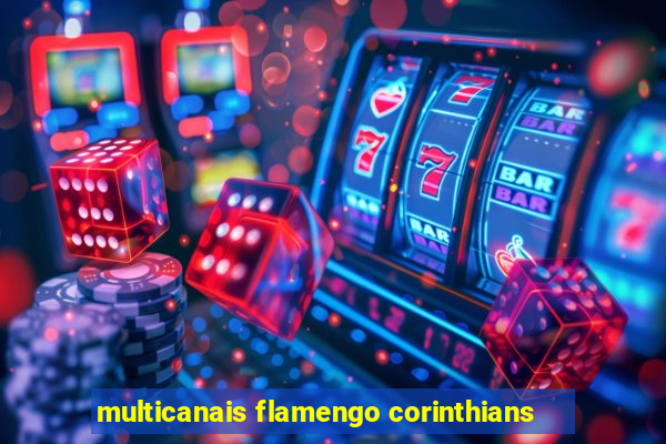 multicanais flamengo corinthians