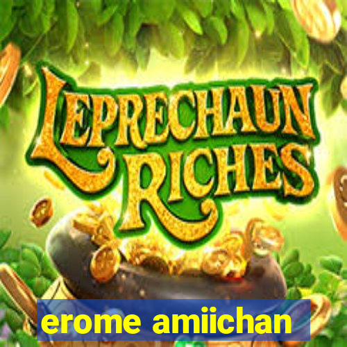 erome amiichan