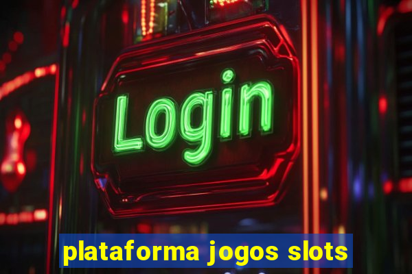 plataforma jogos slots