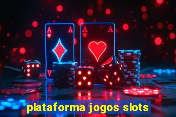 plataforma jogos slots