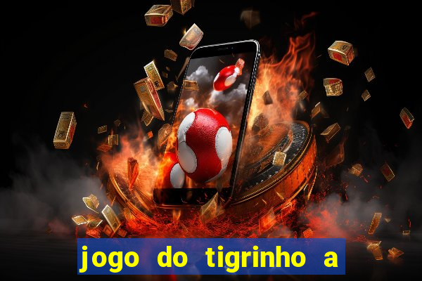 jogo do tigrinho a partir de r$ 5