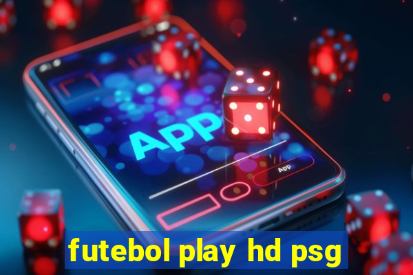 futebol play hd psg