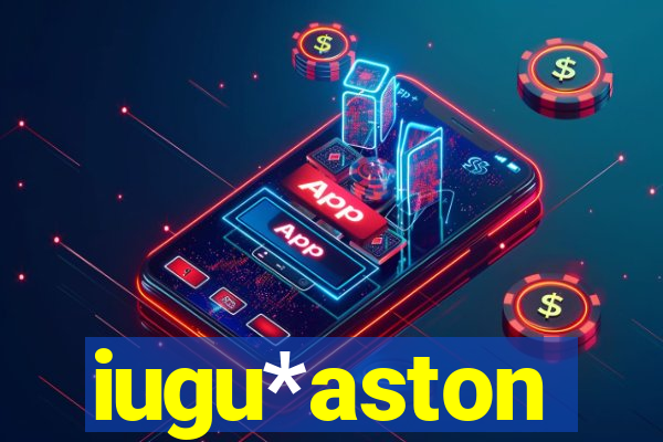 iugu*aston