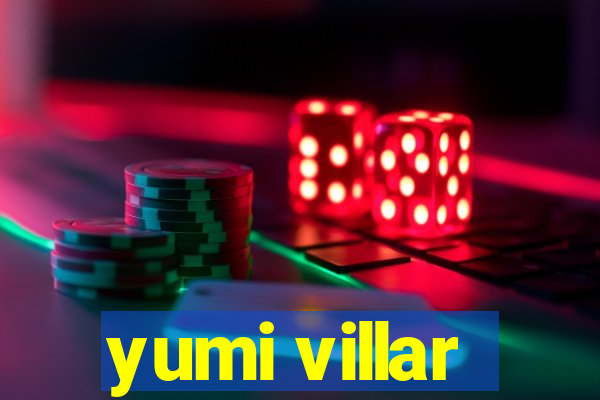 yumi villar