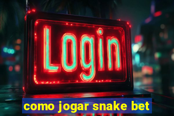 como jogar snake bet