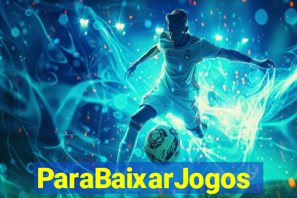 ParaBaixarJogos