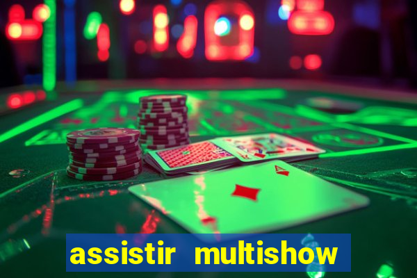 assistir multishow online gratis
