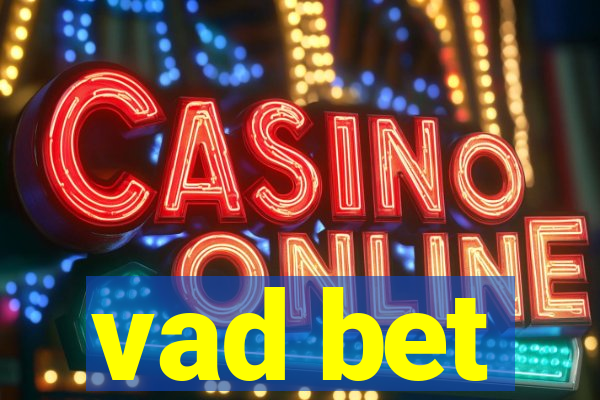 vad bet