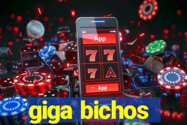 giga bichos