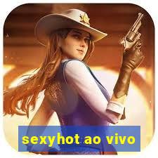sexyhot ao vivo