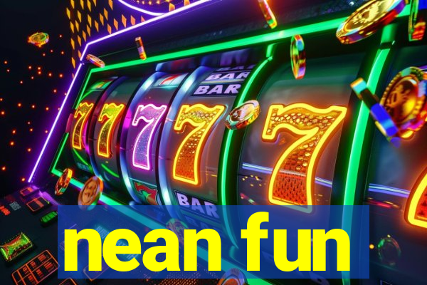nean fun