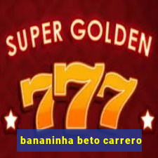 bananinha beto carrero