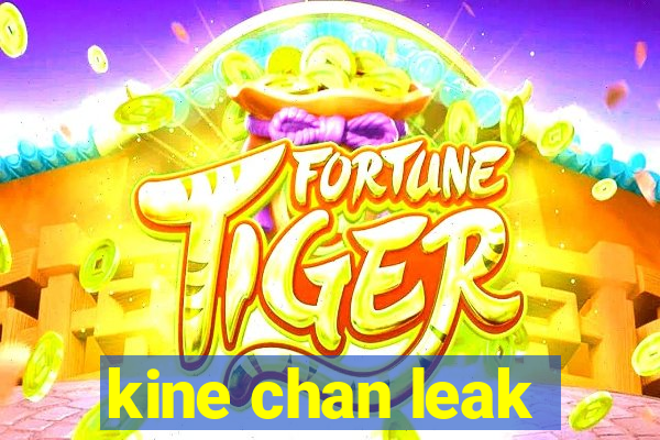 kine chan leak