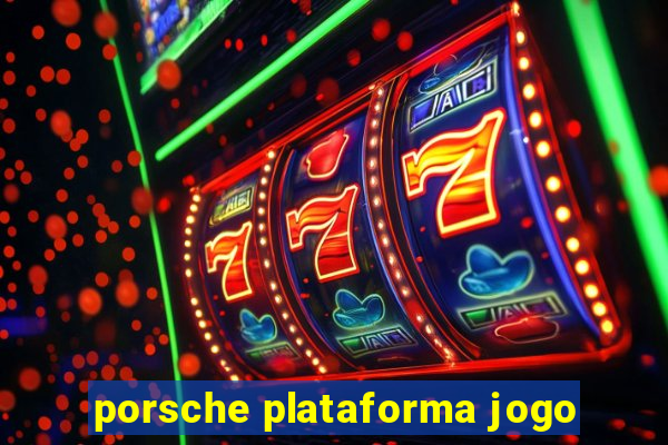 porsche plataforma jogo