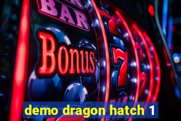 demo dragon hatch 1