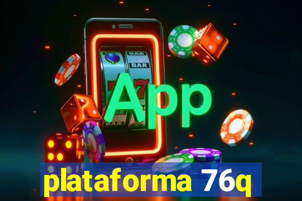 plataforma 76q