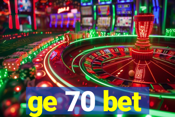 ge 70 bet