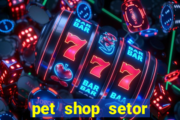 pet shop setor vila nova goiania