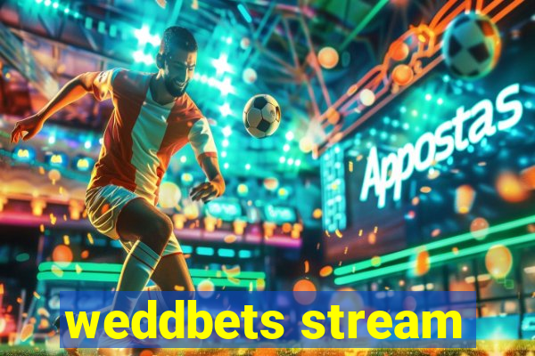 weddbets stream