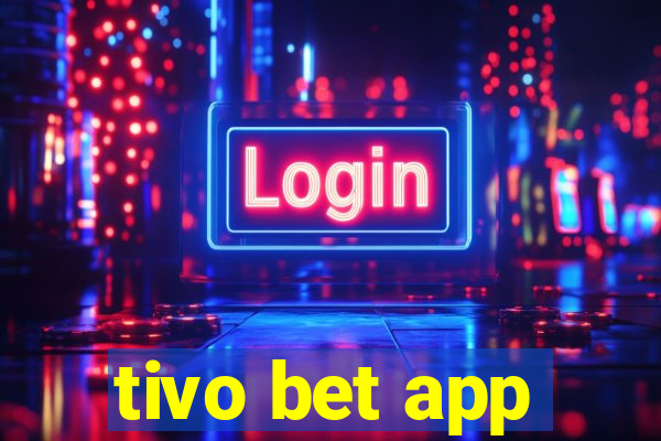 tivo bet app