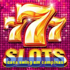 casa swing em campinas