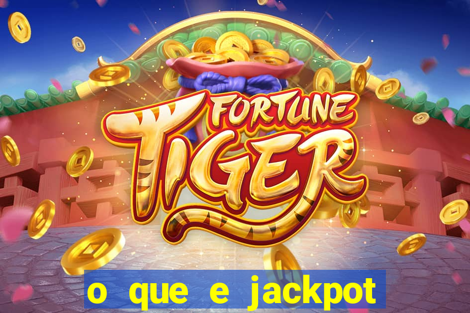 o que e jackpot no jogo do tigre