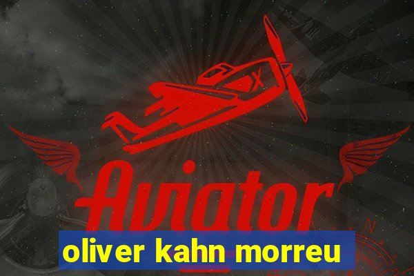 oliver kahn morreu