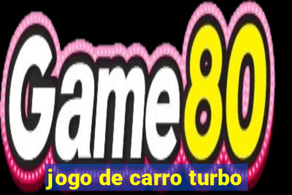 jogo de carro turbo