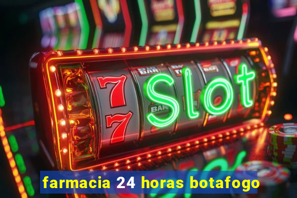farmacia 24 horas botafogo