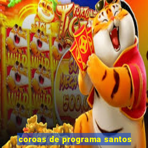 coroas de programa santos