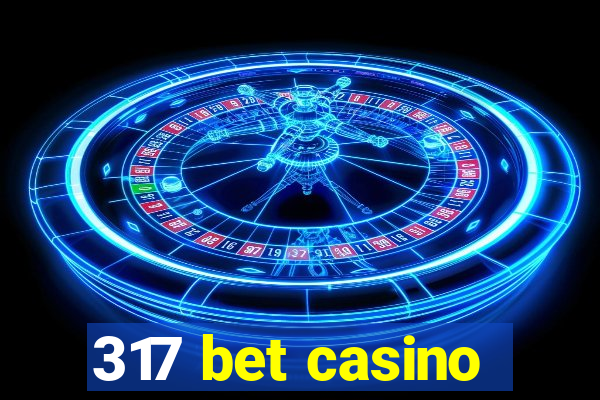317 bet casino