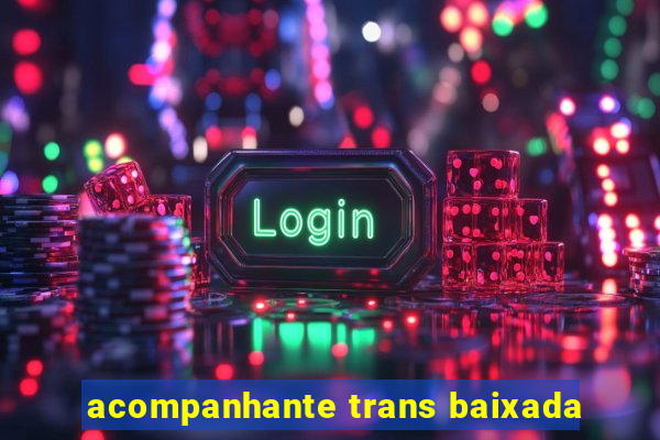 acompanhante trans baixada