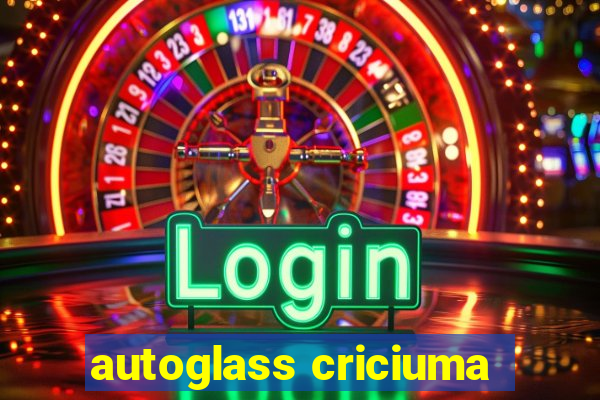 autoglass criciuma